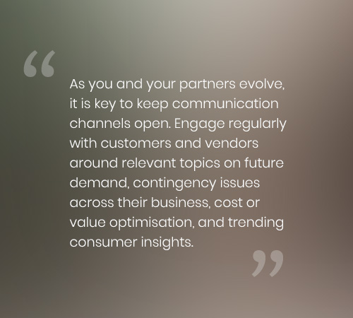 Engage regularly with customers and vendors around relevant topics on future demand
